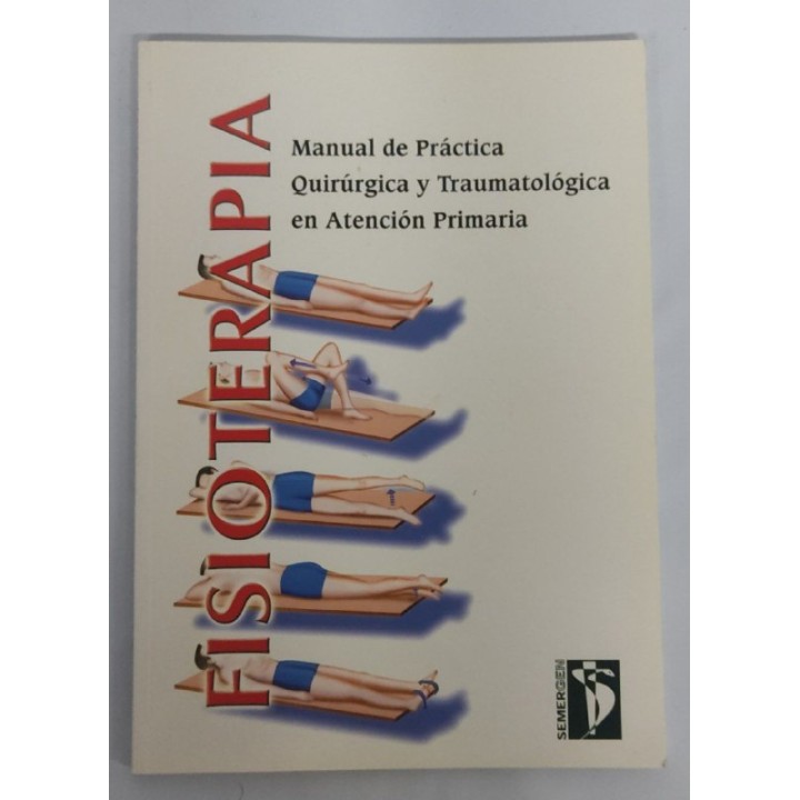 Fisioterapia. Manual de práctica quirúrgica y traumatológica en Atención Primaria